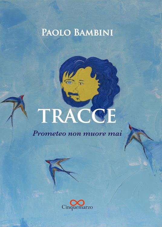 Tracce. Prometeo non muore mai - Paolo Bambini - copertina