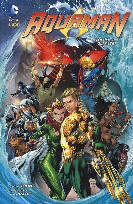 Gli altri. Aquaman. Vol. 2 - Geoff Johns,Ivan Reis,Joe Prado - copertina