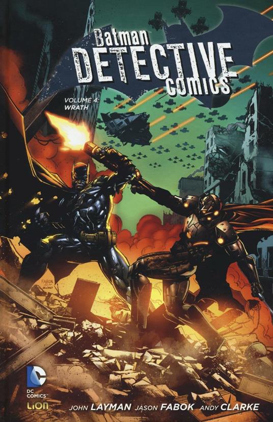 Wrath. Batman detective comics. Vol. 4 - John Layman,Jason Fabok,Andy Clarke - copertina