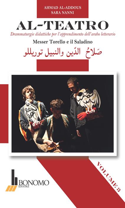 Al-teatro. Drammaturgie didattiche per l'apprendimento dell'arabo letterario. Ediz. araba e italiana. Vol. 3: Messer Torello e il Saladino. - Sara Nanni,Ahmad Al-Addous - copertina