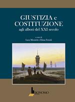 Giustizia e costituzione agli albori del XXI secolo. Ediz. italiana e inglese