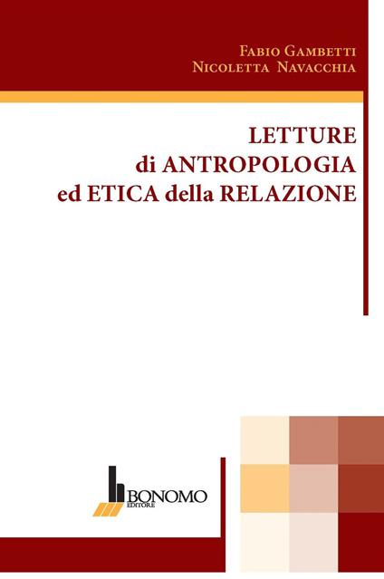 Letture di antropologia ed etica della relazione - Nicoletta Navacchia,Fabio Gambetti - copertina