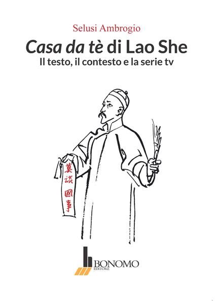 Casa da tè di Lao She. Il testo il contesto e la serie tv - Ambrogio Selusi - copertina