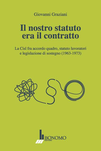 Il nostro statuto era il contratto - Giovanni Graziani - copertina