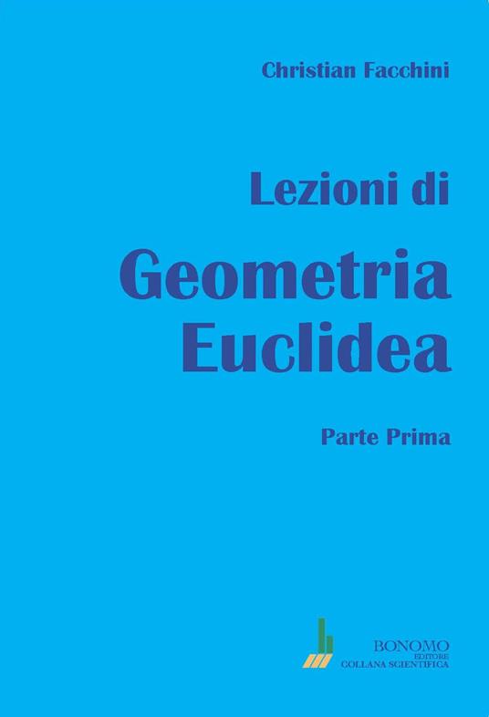 Lezioni di geometria euclidea. Vol. 1 - Christian Facchini - copertina