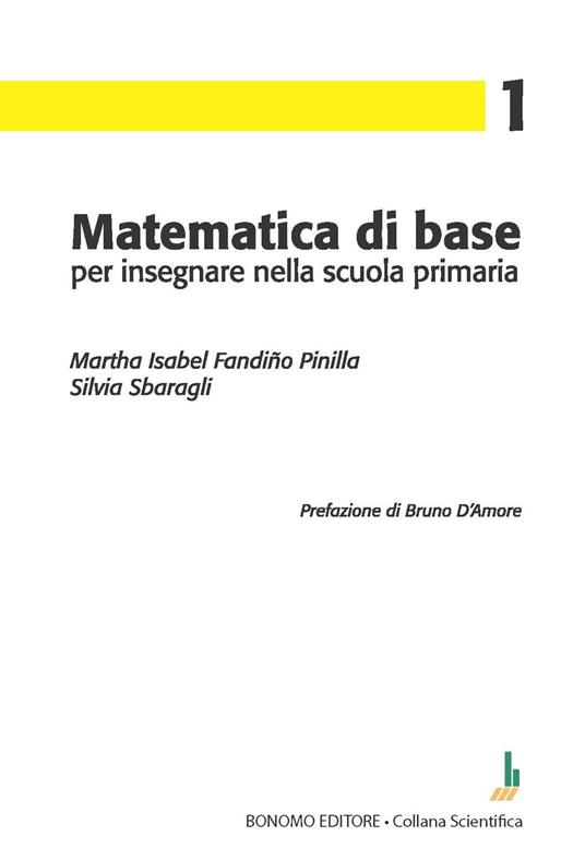 Matematica di base per insegnare nella scuola primaria - Silvia Sbaragli,Martha Isabel Fandiño Pinilla - copertina
