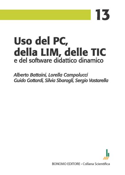 Uso del PC, della LIM, delle TIC e del software didattico dinamico - Alberto Battaini,Lorella Campolucci,Guido Gottardi - copertina