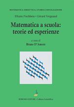 Matematica a scuola. Teorie ed esperienze