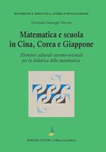 Matematica e scuola in Cina, Corea e Giappone. Elementi culturali estremo-orientali per la didattica della matematica