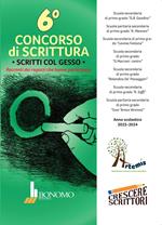 6° Concorso di scrittura. Scritti col gesso. Racconti dei ragazzi che hanno partecipato