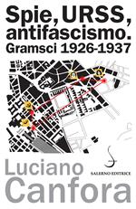 Spie, URSS, antifascismo. Gramsci 1926-1937