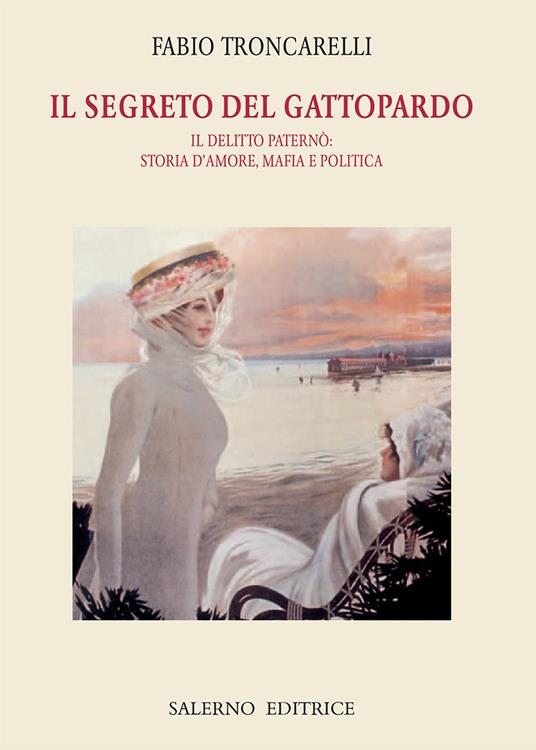 Il segreto del Gattopardo. Il delitto Paternò: storia d'amore, mafia e politica - Fabio Troncarelli - ebook