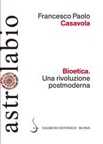 Bioetica. Una rivoluzione postmoderna