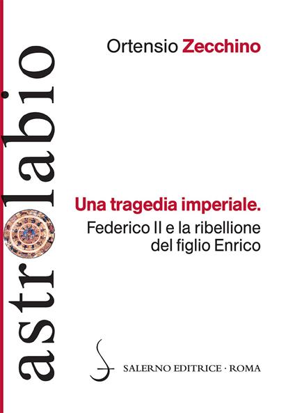 Una tragedia imperiale. Federico II e la ribellione del figlio Enrico - Ortensio Zecchino - ebook