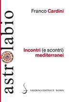 Incontri (e scontri) mediterranei. Il Mediterraneo come spazio di contatto tra culture e religioni diverse