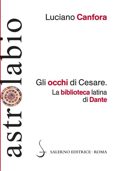 Gli occhi di Cesare. La biblioteca latina di Dante - Luciano Canfora - ebook