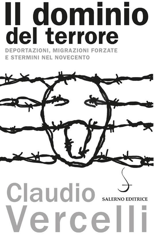 Il dominio del terrore. Deportazioni, migrazioni forzate e stermini nel Novecento - Claudio Vercelli - ebook