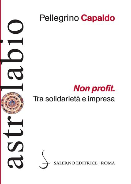 Non profit. Tra solidarietà e impresa - Pellegrino Capaldo - copertina