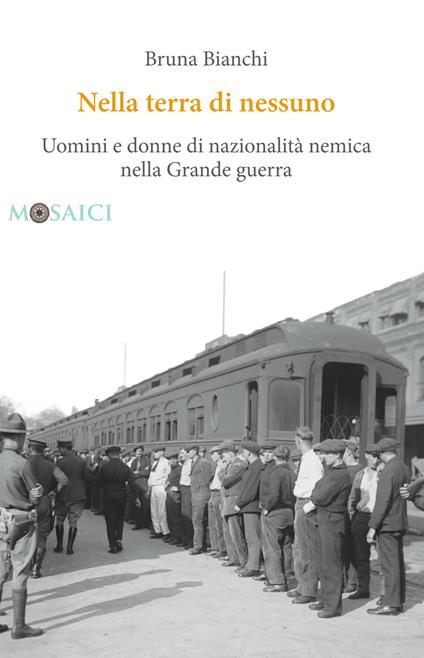 Nella terra di nessuno. Uomini e donne di nazionalità nemica nella Grande guerra - Bruna Bianchi - ebook