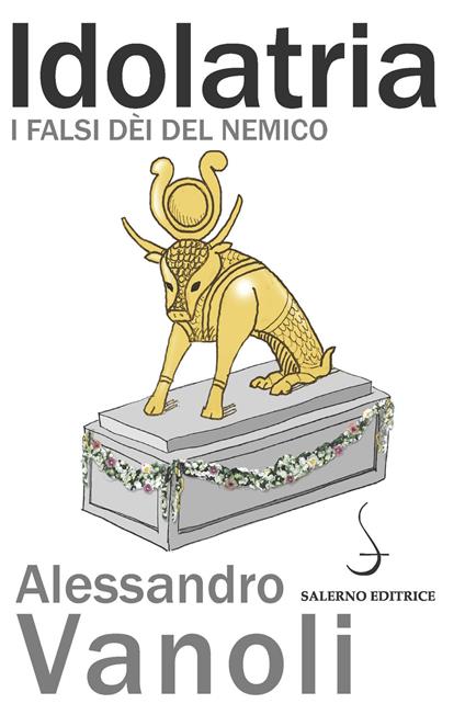 Idolatria. I falsi dèi del nemico - Alessandro Vanoli - copertina