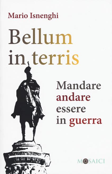 Bellum in terris. Mandare, andare, essere in guerra - Mario Isnenghi - copertina