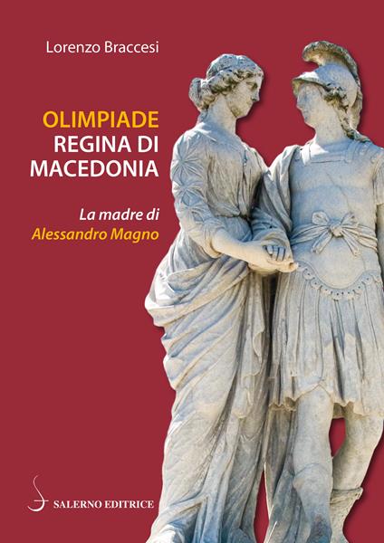 Olimpiade regina di Macedonia. La madre di Alessandro - Lorenzo Braccesi - ebook