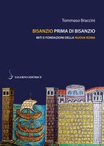 Bisanzio prima di Bisanzio. Miti e fondazioni della nuova Roma