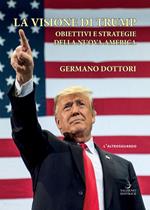 La visione di Trump. Obiettivi e strategie della nuova America