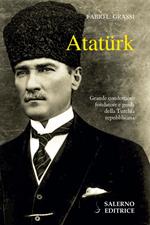 Atatürk. Il fondatore della Turchia moderna