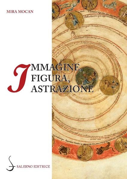 Immagine, figura, astrazione. Le geometrie del testo nella «Commedia» di Dante - Mira Veronica Mocan - copertina