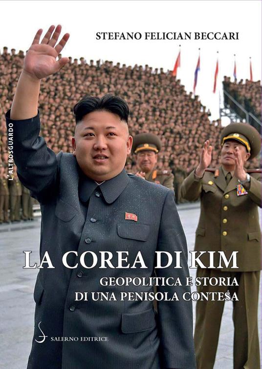 La Corea di Kim. Geopolitica e storia di una penisola contesa - Stefano Felician Beccari - copertina