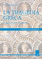 La tragedia greca. Origini, storia, rinascite