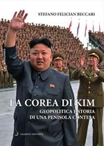 La Corea di Kim. Geopolitica e storia di una penisola contesa