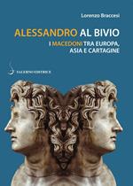 Alessandro al bivio. I Macedoni tra Europa, Asia e Cartagine