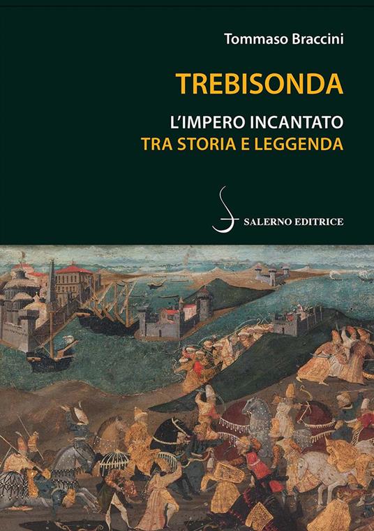 Trebisonda. L'impero incantato tra storia e leggenda - Tommaso Braccini - copertina