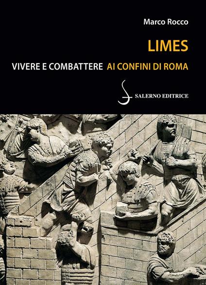 Limes. Vivere e combattere ai confini di Roma - Marco Rocco - copertina