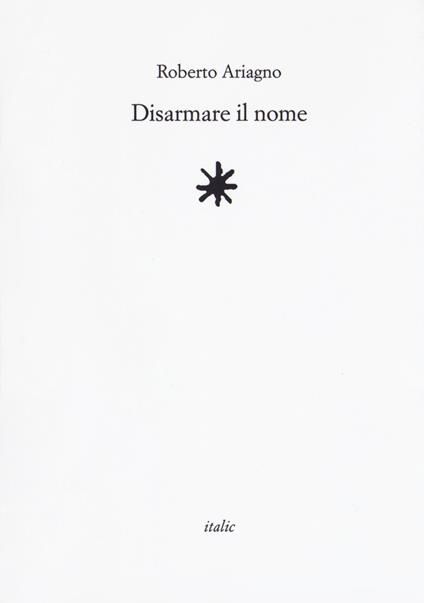 Disarmare il nome - Roberto Ariagno - copertina