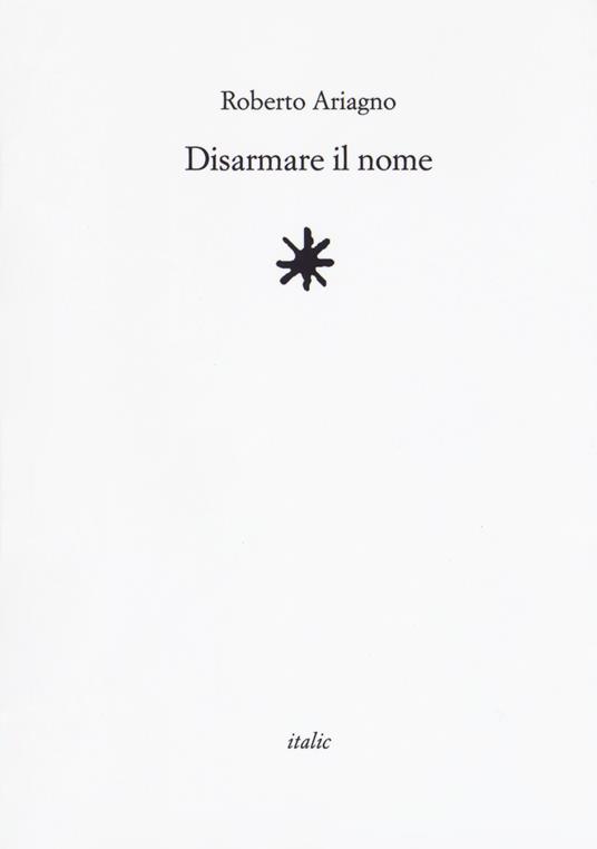 Disarmare il nome - Roberto Ariagno - copertina