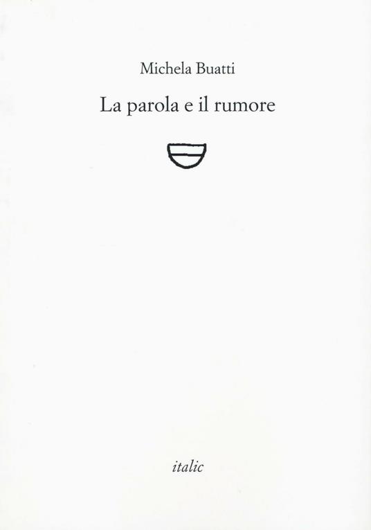 La parola e il rumore - Michela Buatti - copertina