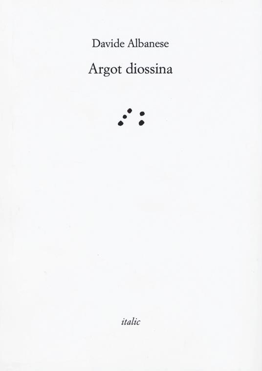 Argot diossina - Davide Albanese - copertina