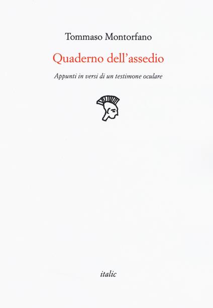 Quaderno dell'assedio. Appunti in versi di un testimone oculare - Tommaso Montorfano - copertina