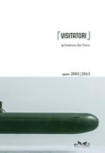 [Visitatori]. Opere 2005-2015. Ediz. illustrata