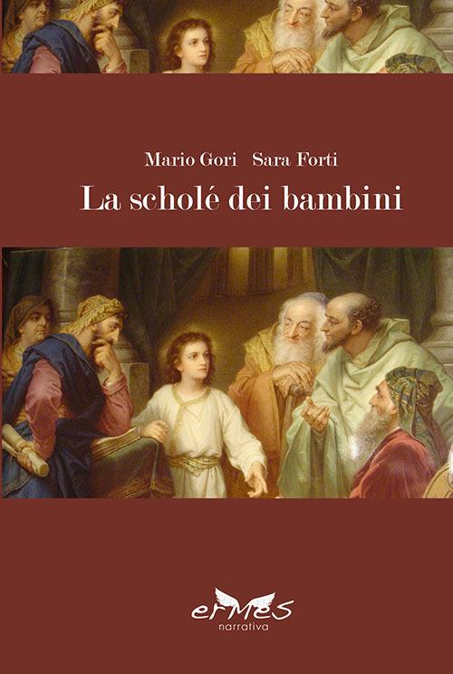 La scholé dei bambini - Mario Gori,Sara Forti - copertina