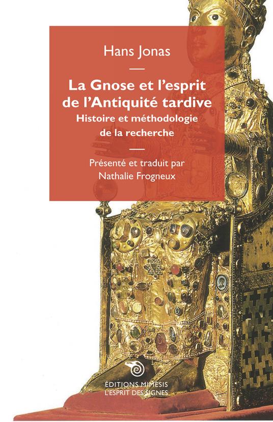 La gnose et l'esprit de l'antiquité tardive. Histoire er méthodologie de la recherche - Hans Jonas - copertina