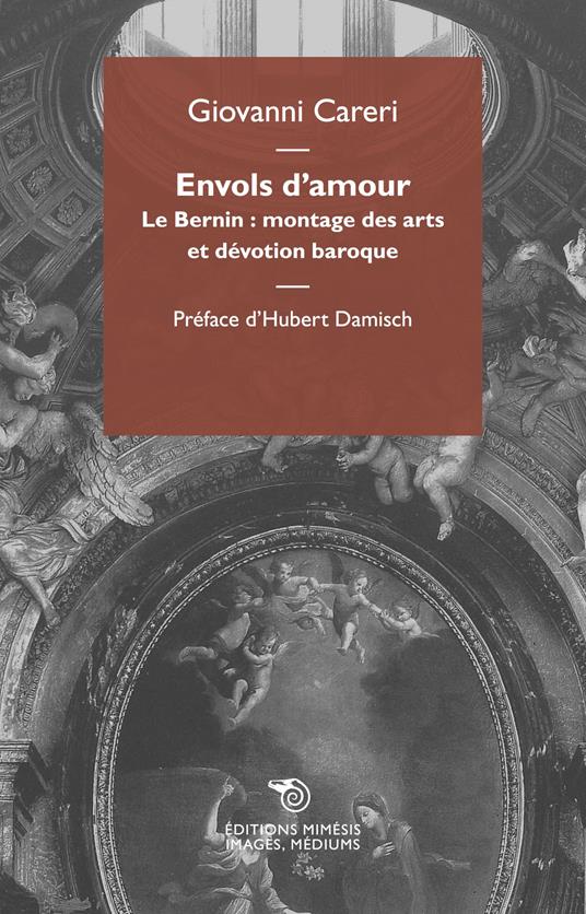 Envols d'amour. Le Bernin: montage des arts et devotion baroque - Giovanni Careri - copertina