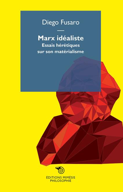 Marx idealiste. Essais hérétiques sur son matérialisme - Diego Fusaro - copertina