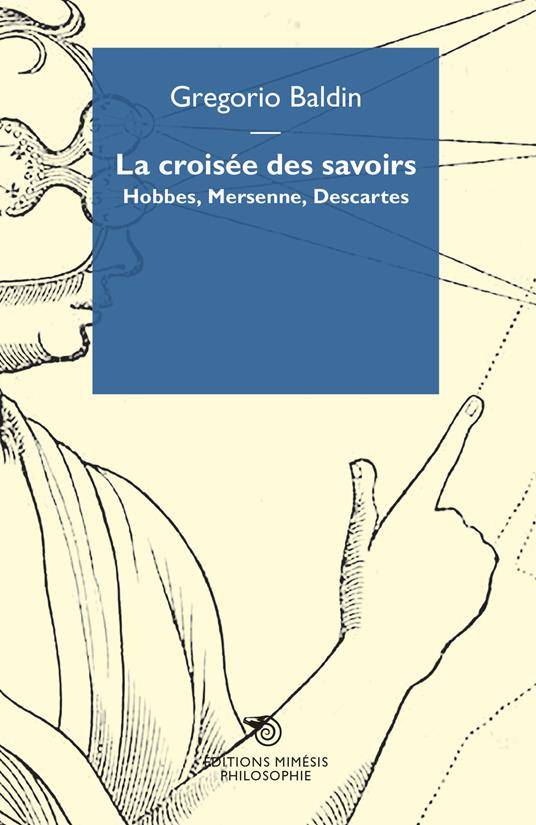 La croisée des savoirs. Hobbes, Mersenne, Descartes - Gregorio Baldin - copertina