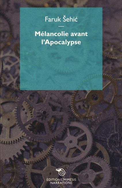 Mélancolie avant l'Apocalypse - Faruk Sehic - copertina