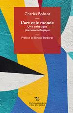 L' art et le monde. Une esthétique phénoménologique