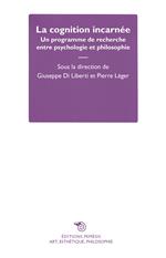 La cognition incarnée. Un programme de recherche entre psychologie et philosophie